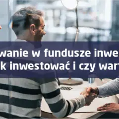 Jak inwestować w fundusze inwestycyjne i unikać najczęstszych błędów