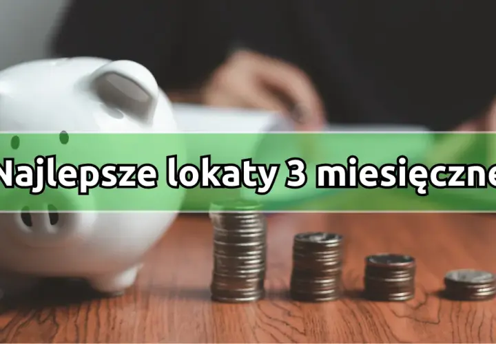 Jakie jest oprocentowanie lokat 3 miesięcznych? Sprawdź najlepsze oferty!