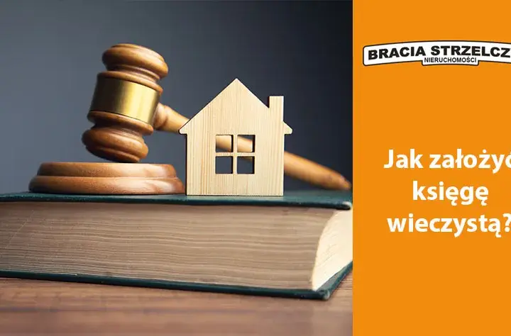 Jak założyć księgę wieczystą: kompletny poradnik krok po kroku
