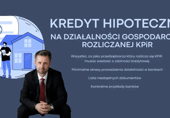 Kredyt hipoteczny dla przedsiębiorców: co musisz wiedzieć