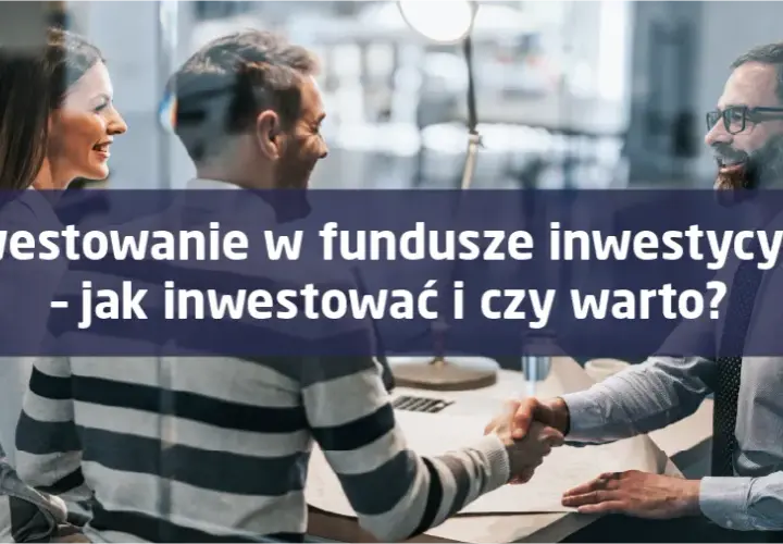 Jak inwestować w fundusze inwestycyjne i unikać najczęstszych błędów