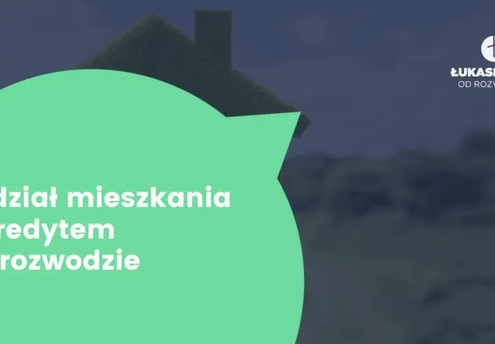 Podział mieszkania z kredytem po rozwodzie: co musisz wiedzieć