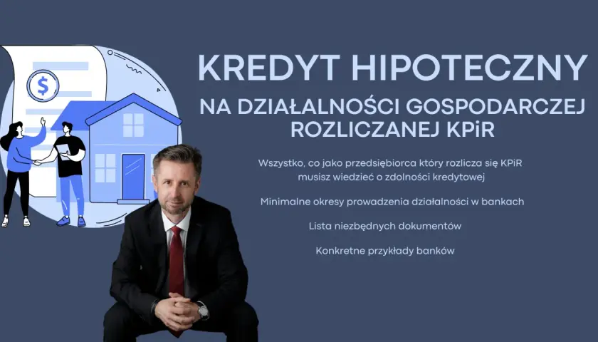 Kredyt hipoteczny dla przedsiębiorców: co musisz wiedzieć